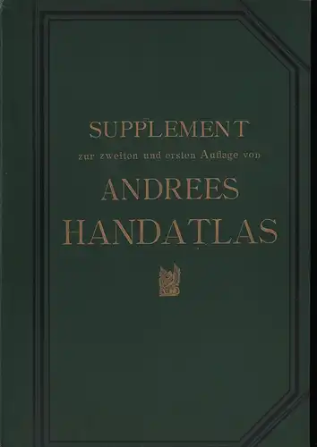 Andrees allgemeiner Handatlas. SUPPLEMENT zur zweiten und ersten Auflage von Andrees Handatlas, enthaltend 64 Seiten neuer Karten der dritten Auflage von 1893. Apart für die...