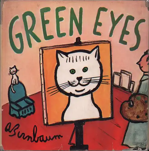 Birnbaum, A. [ Abe]: Green Eyes. Story and pictures. 
