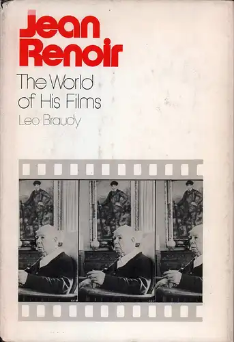 Braudy, Leo: Jean Renoir. The World of his Films. 