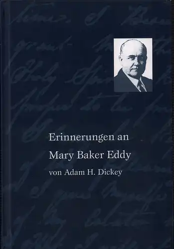 Dickey, Adam H: Erinnerungen an Mary Baker Eddy. [Übersetzung aus dem Englischen von Manfred Söllinger. 2. Auflage]. 