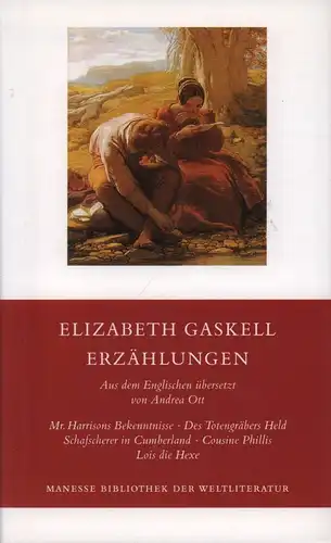 Gaskell, Elizabeth: Erzählungen. Aus dem Engl. übers. von Andrea Ott. Nachw. von Alice Reinhard-Stocker. 