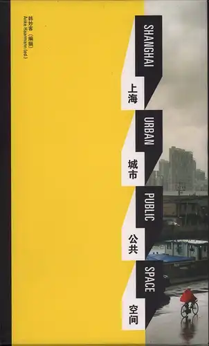 Haarmann, Anke (Hrsg.): Shanghai urban public space / Shanghai chenshi gonggong kongjian. 2 Bde. (= komplett). 