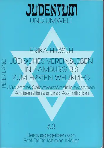 Hirsch, Erika: Jüdisches Vereinsleben in Hamburg bis zum Ersten Weltkrieg. Jüdisches Selbstverständnis zwischen Antisemitismus und Assimilation. 