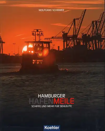 Schirmer, Wolfgang: Hamburger Hafenmeile. Schiffe und mehr für Sehleute. 