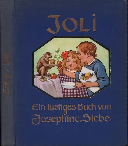 Joli. Ein lustiges Buch von einem kleinen Äffchen. Mit acht farbigen Vollbildern und 55 Bildern im Text von Paul Leuteritz. 8. Aufl, Siebe, Josephine