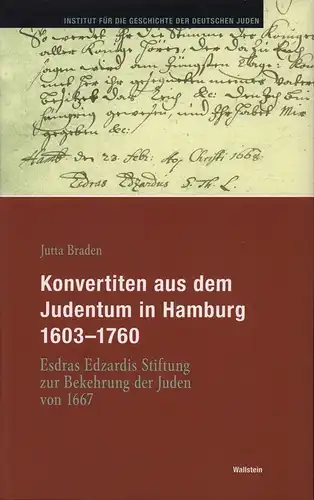 Braden, Jutta: Konvertiten aus dem Judentum in Hamburg 1603-1760. Esdras Edzardis Stiftung zur Bekehrung der Juden von 1667. 