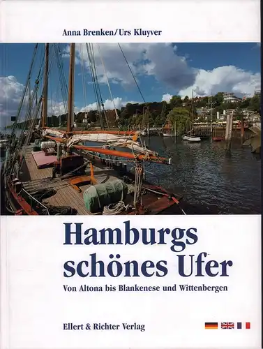 Brenken, Anna / Kluyver, Urs: Hamburgs schönes Ufer. Von Altona bis Blankenese und Wittenbergen / Hamburg's beautiful riverbank / La belle rive de Hambourg. 