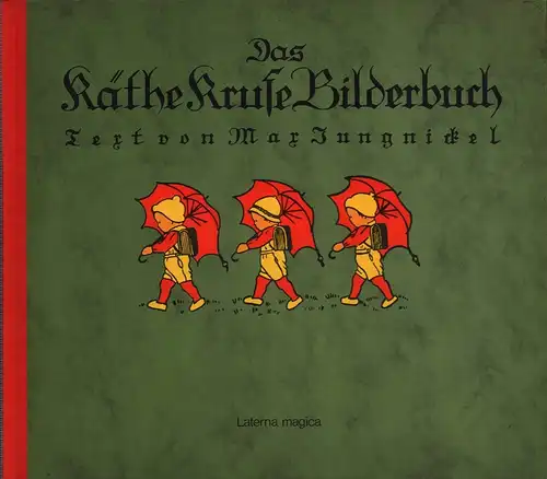 Jungnickel, Max: Das Käthe Kruse Bilderbuch. [REPRINT der Ausgabe München, Georg W. Richter, (1925)]. 