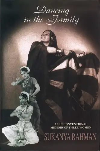 Rahman, Sukanya: Dancing in the family. An unconventional memoir of three women. 