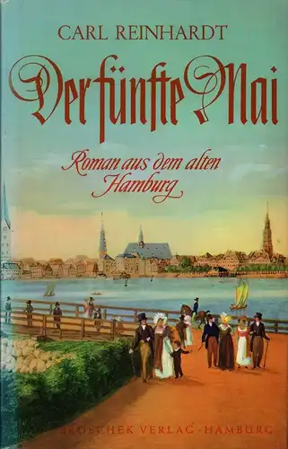 Reinhardt, Carl: Der fünfte Mai. Ein Roman aus dem alten Hamburg. (66. bis 70. Tsd. Neu durchgesehen u. mit e. Nachw. v. Harald Busch). 