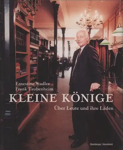 Stadler, Ernestine: Kleine Könige. Über Leute und ihre Läden. (Mit einem Vorwort von Max Schmeling u. einem Nachwort von Konrad Frank). (Hrsg. vom Hamburger Abendblatt). 
