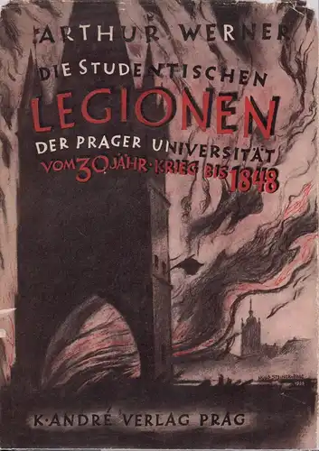 Werner, Arthur: Die Studenten-Legionen der Prager Universität vom 30jährigen Krieg bis 1848. 