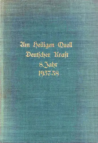 Am heiligen Quell deutscher Kraft. Ludendorffs Halbmonatsschrift. JG. 1937-38 (8. Jahr) beginnend 5.4.1737, endend 20.3.1938. 