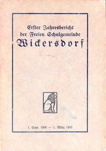 Erster Jahresbericht der Freien Schulgemeinde Wickersdorf. 1. Sept. 1906 - 1. März 1908. [Hrsg. v. Gustav Wyneken u. August Halm]. 