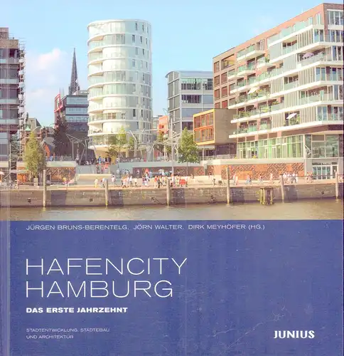 Bruns-Berentelg, Jürgen / Walter, Jörn / Meyhöfer, Dirk (Hrsg.): HafenCity Hamburg. Das erste Jahrzehnt. Stadtentwicklung, Städtebau und Architektur. 