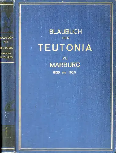 (Kleinschmidt, Eduard / Eckhardt, Wilhelm / Scheffer, Ludwig ): Blaubuch des Corps Teutonia zu Marburg 1825 bis 1925. Abgeschlossen am 1. Juli 1925. 