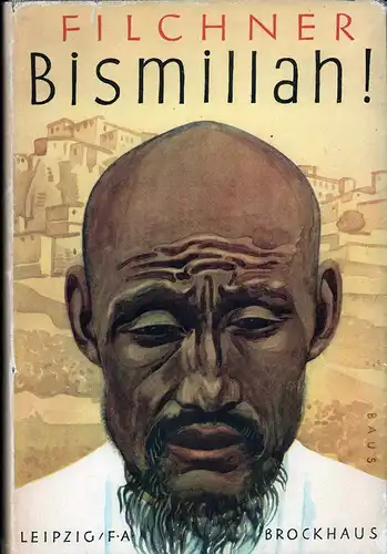 Filchner, Wilhelm: Bismillah!. Vom Huang-ho zum Indus. 6. Auflage. 