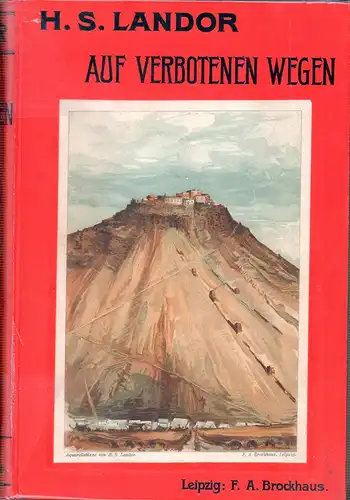 Landor, Henry S: Auf verbotenen Wegen. Reisen und Abenteuer in Tibet. (Aus dem Englischen). 4. Aufl. 