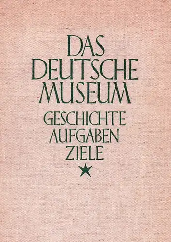 Matschoss, Conrad (Bearb.): Das Deutsche Museum. Geschichte, Aufgaben, Ziele. Im Auftrage des Vereins Deutscher Ingenieure unter Mitwirkung hervorragender Vertreter der Technik und Naturwissenschaften bearbeitet. 3. Aufl., Volksausgabe. 