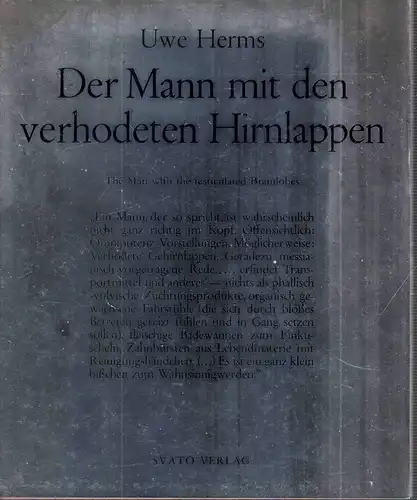 Der Mann mit den verhodeten Hirnlappen erfindet Transportmittel und anderes:. Ansprache.  Selbstuntersuchung zur Kontrolle eines Einfalls. Wer ist hier verhodet? / The man with the testiculated brainlobes invents means of transport and other things: Orati