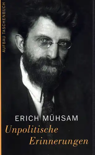 Mühsam, Erich: Unpolitische Erinnerungen. Mit einem Nachwort von Hubert van den Berg. 