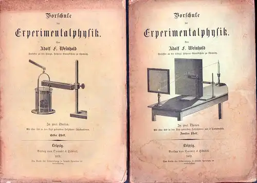 Weinhold, Adolf F: Vorschule der Experimentalphysik. Naturlehre in elementarer Darstellung. Nebst Anleitung zum Experimentieren und zur Anfertigung der Apparate. 2 Bde. (= komplett). 
