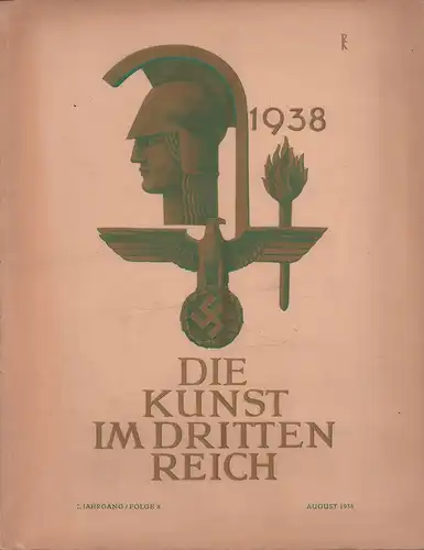 Die Kunst im Dritten Reich. JG. 2 / Folge 8: August 1938. Hrsg. v. Beauftragten des Führers für die gesamte geistige und weltanschauliche Erziehung der NSDAP. 
