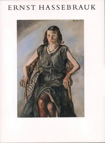 Ernst Hassebrauk 1905-1974. Portraits und Stilleben. Bilder und Graphik. [Ausstellungskatalog. Gestaltung Otto Rohse]. 