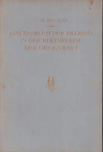 Becker, C. H. [Carl Heinrich]: Das Problem der Bildung in der Kulturkrise der Gegenwart. 