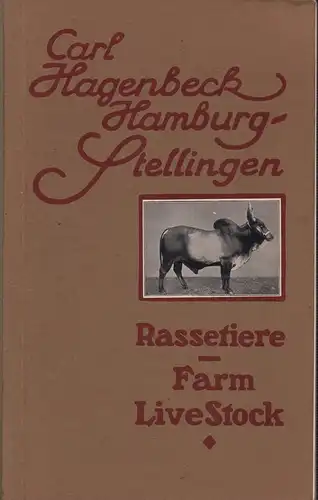 Hagenbeck, Carl: Illustrierter Katalog deutscher und ausländischer Haus-und Nutztier-Rassen. Überreicht von Carl Hagenbeck, Stellingen bei Hamburg. /. Illustrated catalogue of German and foreign breeds of farm live stock. Presented by Carl Hagenbeck. 