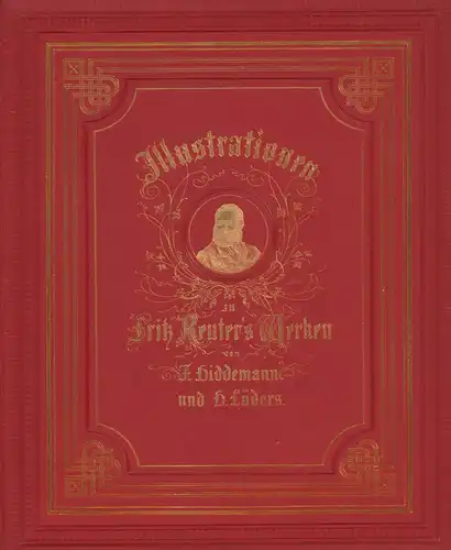 Hiddemann, F. / H. Lüders: Illustrationen zu Fritz Reuter's Werken. In Holzschnitt (recte: Holzstich) ausgeführt von R. Brend'amour, A. v. Steindel und Anderen. Mit einer Einleitung von Otto Glagau. 2. Aufl. 