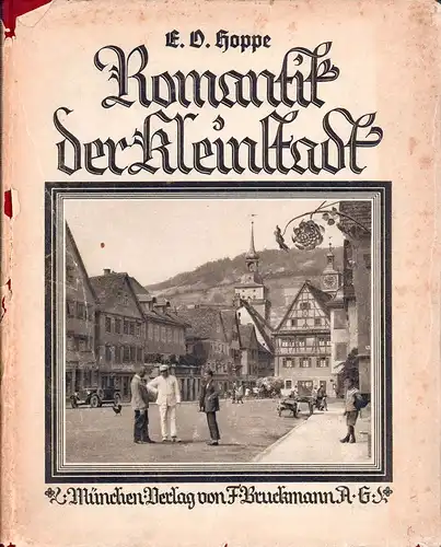 Hoppé, Emil O: Romantik der Kleinstadt. Eine Entdeckungsfahrt durch das alte Deutschland. (Text aus dem Englischen übersetzt von Else Baronin von Werkmann]. 