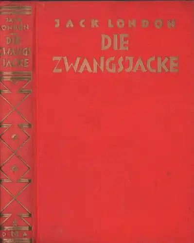 London, Jack: Die Zwangsjacke. Einzig berechtigte Übersetzung von Erwin Magnus. [Erste deutsche Ausgabe.]. 