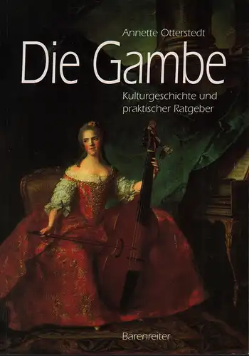 Die Gambe. Kulturgeschichte und praktischer Ratgeber, Otterstedt, Annette