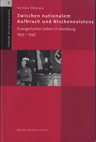 Overlack, Victoria: Zwischen nationalem Aufbruch und Nischenexistenz. Evangelisches Leben in Hamburg 1933-1945. (Hrsg. von der Forschungsstelle für Zeitgeschichte in Hamburg). 