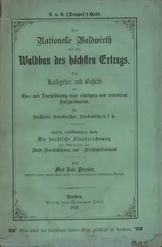 Pressler, Max Robert: Die forstliche Finanzrechnung mit Anwendung auf Wald Werthschätzung und   Wirthschaftsbetrieb. Die Hauptgrundlage einer jeden staats , volks  und finanzwirthschaflichrationellen.. 