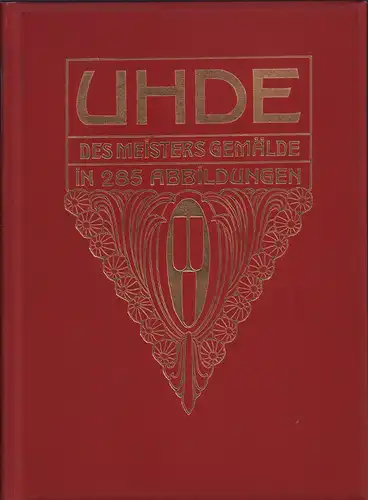 Uhde. Des Meisters Gemälde in 285 Abbildungen, Rosenhagen, Hans (Hrsg.)