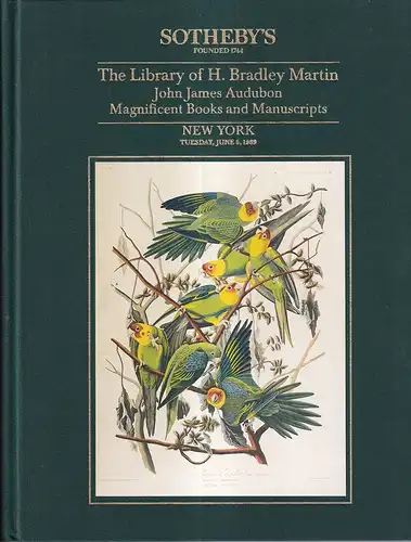 The library of H. Bradley Martin. [PART 1, Auction Sale 5870]: John James Audubon, magnificent books and manuscripts. New York, Tuesday, June 6, 1989. 