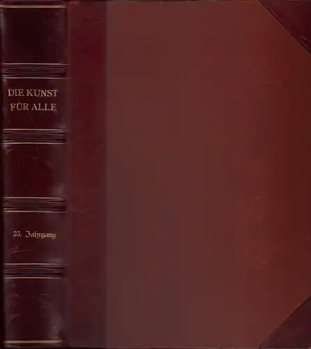 Die Kunst für Alle. JG. 23 / 1907-1908. Hrsg. v. Fritz Schwartz. 