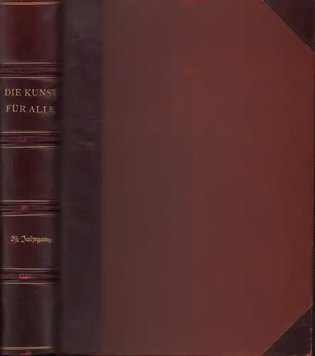 Die Kunst für Alle. JG. 29 / 1913-1914. (Hrsg. v. P. Kirchgraber). 