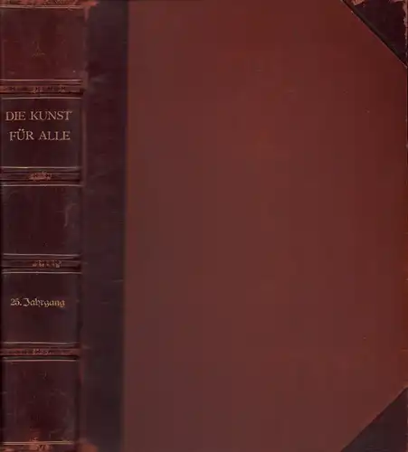 Die Kunst für Alle. JG. 25 / 1909-1910. Hrsg. v. Fritz Schwartz. 