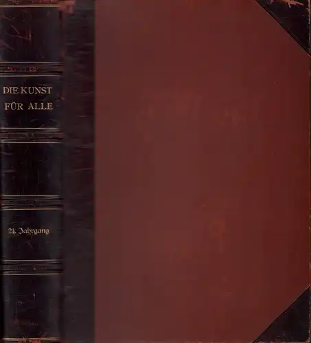 Die Kunst für Alle. JG. 24 / 1908-1909. Hrsg. v. Fritz Schwartz. 