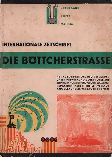 Die Böttcherstraße: Internationale Zeitschrift. JG. 1, HEFT 1, Mai 1928. Hrsg. v. Ludwig Roselius, Bernhard Hoetger und Georg Eltzschig. Redaktionsleitung: Albert Theile. 