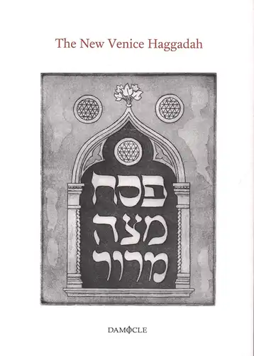 Bassi, Shaul / Pregnolato, Pierpaolo (Hrsg. / Ed.): The New Venice Haggadah. Beit Venezia. A Home for Jewish Culture. (Translation by Marc Michael Epstein). 
