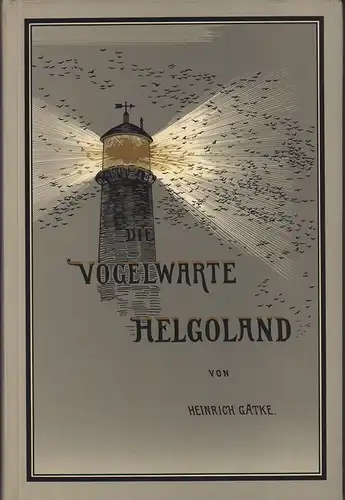 Gätke, Heinrich: Die Vogelwarte Helgoland. Unveränd. REPRINT. d. 2., vermehrten Aufl. Hrsg. v. Rudolf Blasius. Braunschweig, J. H. Meyer, 1900. Mit e. Vorw. von Gottfried Vauk. 