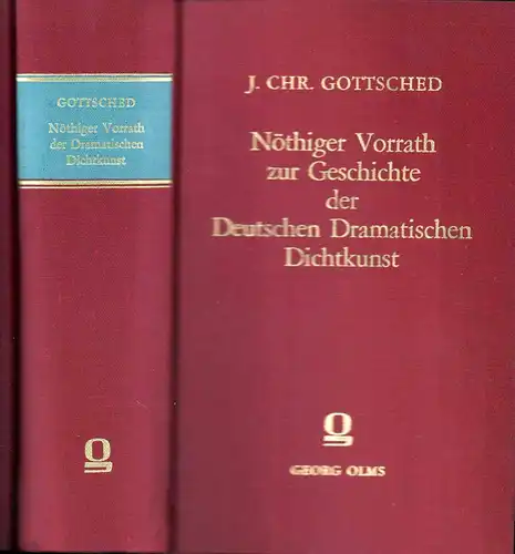 Gottsched, Johann Christoph: Nöthiger Vorrath zur Geschichte der deutschen dramatischen Dichtkunst, oder Verzeichniss aller deutschen Trauer , Lust  und Sing Spiele, die im Druck.. 