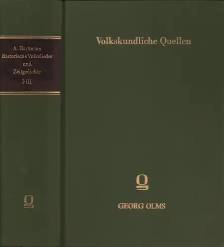 Historische Volkslieder und Zeitgedichte vom sechzehnten bis neunzehnten Jahrhundert. Gesammelt und erläutert von August Hartmann. Mit Melodien herausgegeben von Hyacinth Abele. 3 Bde. in 1 Band. REPRINT der Ausgabe München 1907-1913, Hartmann, August