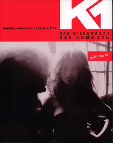 Langhans, Rainer / Ritter, Christa: K1 [Kommune I] : Das Bilderbuch der Kommune. Gestaltet von Alex Weidner. (1. Aufl.). 