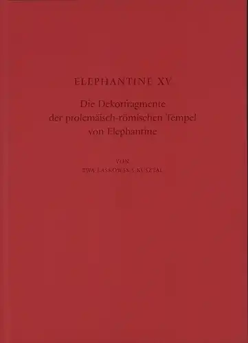 Laskowska-Kusztal, Ewa: Die Dekorfragmente der ptolemäisch-römischen Tempel von Elephantine. 