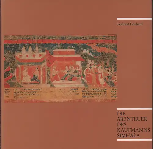 Lienhard, Siegfried: Die Abenteuer des Kaufmanns Simhala. Eine Nepalische Bilderrolle aus der Sammlung des Museums für Indische Kunst Berlin. 